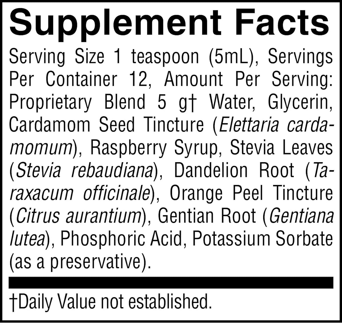 A close-up of a supplement facts label with black text on a white background, detailing serving size, servings per container, and ingredients including Elettaria cardamomum, Raspberry Syrup, Stevia Leaves, Dandelion Root, Orange Peel Tincture, Gentiana lutea, and Phosphoric Acid.
